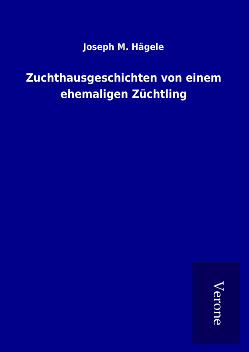 Книга Zuchthausgeschichten von einem ehemaligen Züchtling Joseph M. Hägele