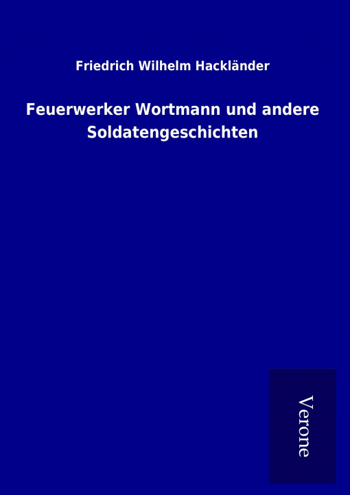 Carte Feuerwerker Wortmann und andere Soldatengeschichten Friedrich Wilhelm Hackländer