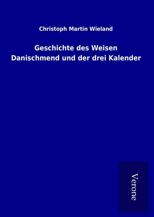 Libro Geschichte des Weisen Danischmend und der drei Kalender Christoph Martin Wieland