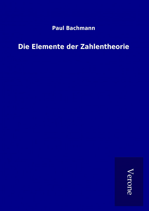 Книга Die Elemente der Zahlentheorie Paul Bachmann