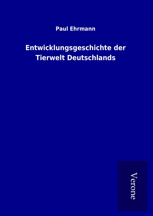 Książka Entwicklungsgeschichte der Tierwelt Deutschlands Paul Ehrmann