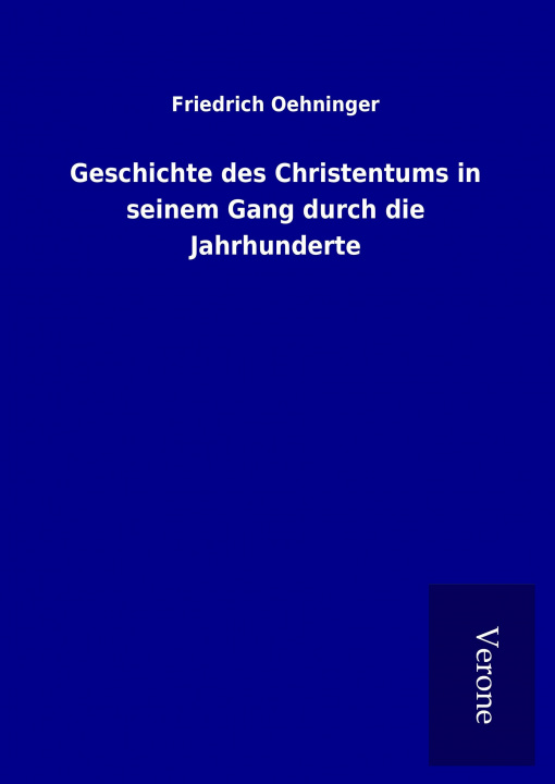 Книга Geschichte des Christentums in seinem Gang durch die Jahrhunderte Friedrich Oehninger