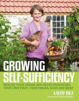 Könyv Growing Self-Sufficiency Sally Nex