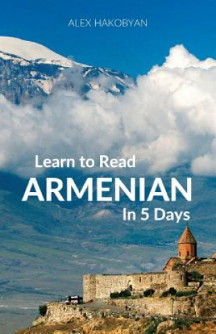 Könyv Learn to Read Armenian in 5 Days Alex Hakobyan