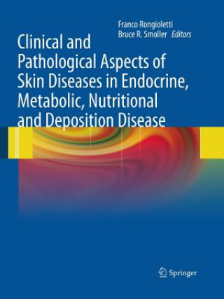 Knjiga Clinical and Pathological Aspects of Skin Diseases in Endocrine, Metabolic, Nutritional and Deposition Disease Franco Rongioletti