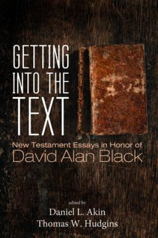 Könyv Getting Into the Text Daniel L. Akin