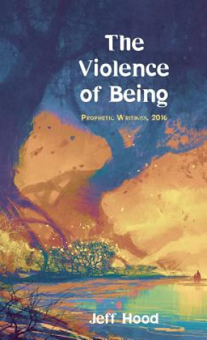 Книга Violence of Being Jeff Hood