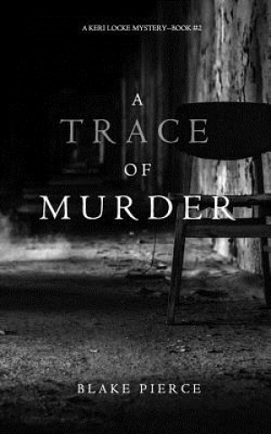 Könyv Trace of Murder (A Keri Locke Mystery--Book #2) Blake Pierce