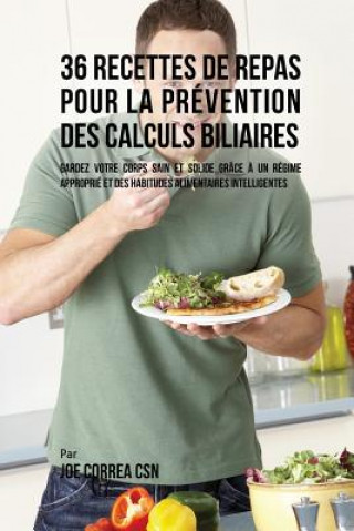 Carte 36 Recettes de Repas pour la prevention des calculs biliaires Joe Correa