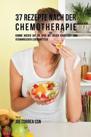 Könyv 37 Rezepte nach der Chemotherapie Joe Correa