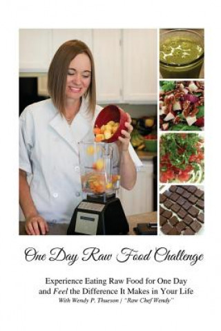 Kniha One Day Raw Food Challenge Wendy P Thueson