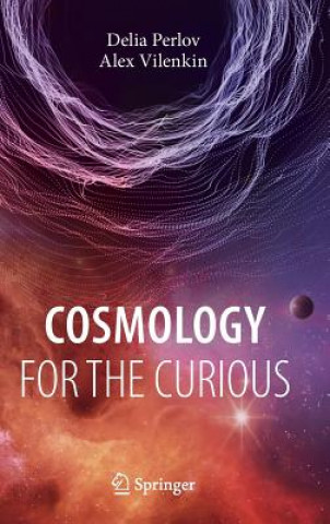 Könyv Cosmology for the Curious Alexander Vilenkin