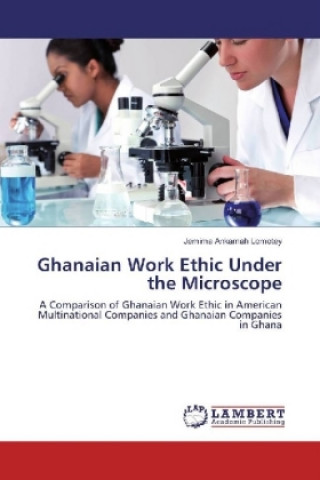 Knjiga Ghanaian Work Ethic Under the Microscope Jemima Ankamah Lomotey