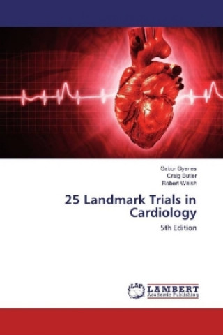 Book 25 Landmark Trials in Cardiology Gabor Gyenes