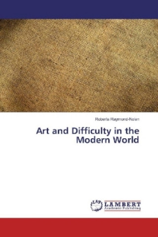 Carte Art and Difficulty in the Modern World Roberta Raymond-Nolan