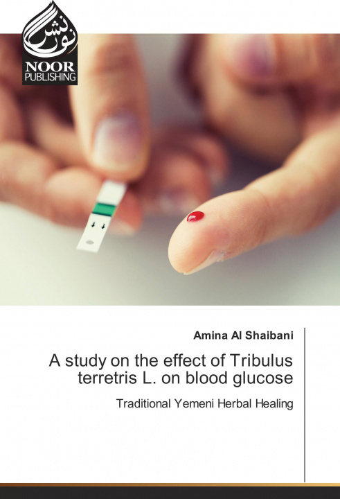 Kniha A study on the effect of Tribulus terretris L. on blood glucose Amina Al Shaibani