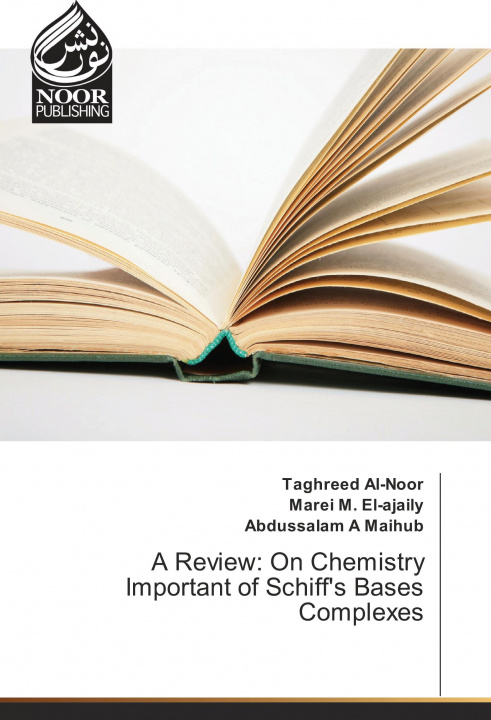 Kniha A Review: On Chemistry Important of Schiff's Bases Complexes Taghreed Al-Noor