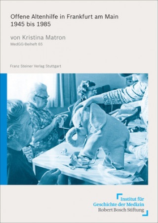 Knjiga Offene Altenhilfe in Frankfurt am Main 1945 bis 1985 Kristina Lena Matron