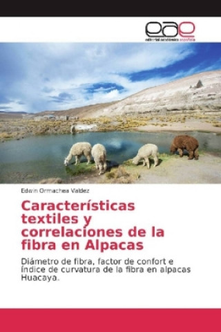 Könyv Características textiles y correlaciones de la fibra en Alpacas Edwin Ormachea Valdez