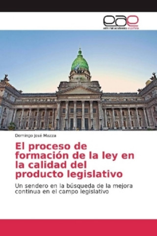 Kniha El proceso de formación de la ley en la calidad del producto legislativo Domingo José Mazza