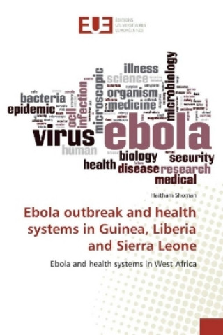 Книга Ebola outbreak and health systems in Guinea, Liberia and Sierra Leone Haitham Shoman