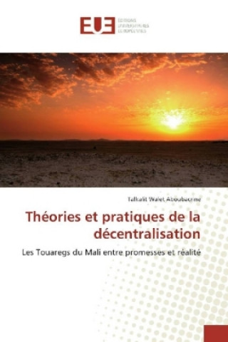 Kniha Théories et pratiques de la décentralisation Talkalit Walet Aboubacrine