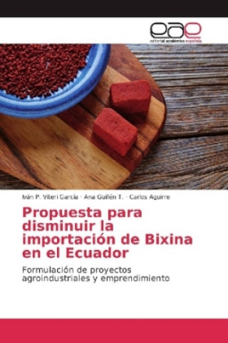 Carte Propuesta para disminuir la importación de Bixina en el Ecuador Iván P. Viteri García