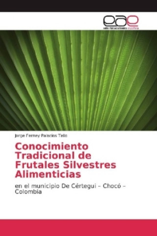 Knjiga Conocimiento Tradicional de Frutales Silvestres Alimenticias Jorge Ferney Palacios Tello