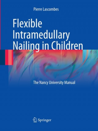 Книга Flexible Intramedullary Nailing in Children Pierre Lascombes