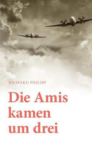 Kniha Amis kamen um Drei Richard Philipp