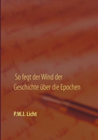 Książka So fegt der Wind der Geschichte uber die Epochen Peter W. J. Licht