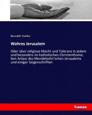 Könyv Wahres Jerusalem Benedikt Stattler