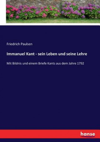 Kniha Immanuel Kant - sein Leben und seine Lehre Friedrich Paulsen