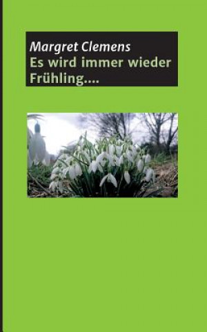 Kniha Es wird immer wieder Fruhling.... Margret Clemens