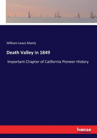 Kniha Death Valley in 1849 William Lewis Manly