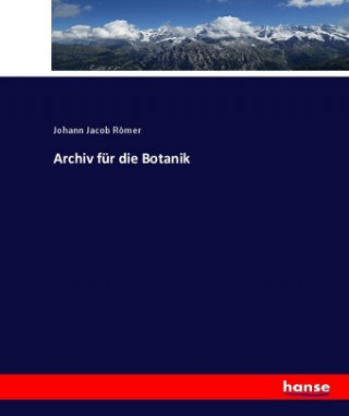 Kniha Archiv fur die Botanik Johann Jacob Römer