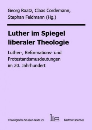 Carte Luther im Spiegel liberaler Theologie Georg Raatz
