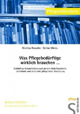 Книга Was Pflegebedürftige wirklich brauchen... Stefan Görres