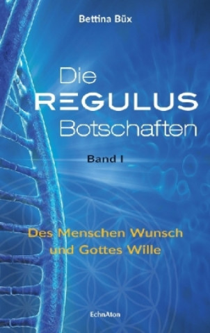 Kniha Die Regulus-Botschaften 01 Bettina Büx