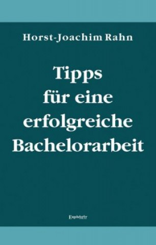 Könyv Tipps für eine erfolgreiche Bachelorarbeit Horst-Joachim Rahn
