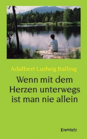 Carte Wenn mit dem Herzen unterwegs ist man nie allein Adalbert Ludwig Balling