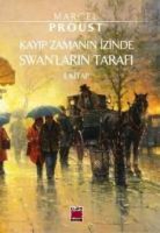 Kniha Kayip Zamanin Izinde Swanlarin Tarafi Marcel Proust