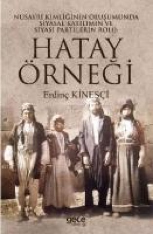 Kniha Nusayri Kimliginin Olusumunda Siyasal Katilimin ve Siyasi Partilerin Rolü Hatay Örnegi Erdinc Kinesci