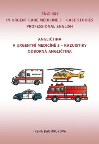Könyv Angličtina v urgentní medicíně 3 / English in Urgent Care Medicine 3 Irena Baumruková