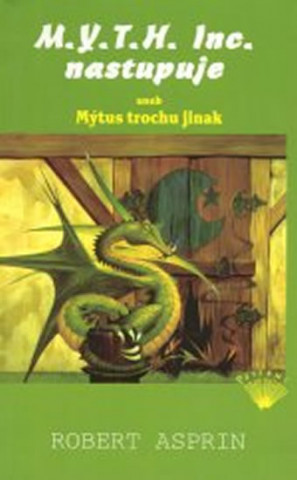 Book M.Y.T.H. Inc. nastupuje aneb Mýtus trochu jinak Robert Asprin