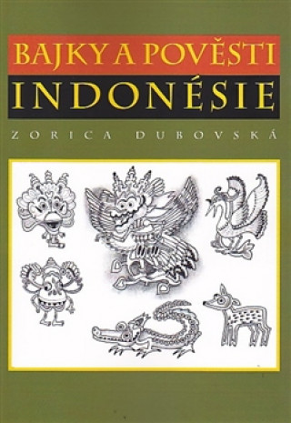 Kniha Bajky a pověsti Indonésie Zorica Dubovská