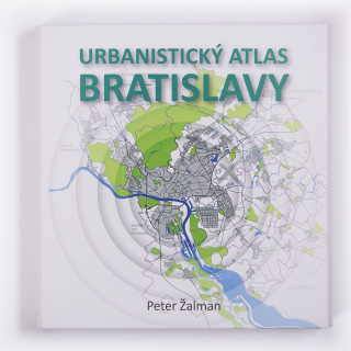 Kniha Urbanistický atlas Bratislavy Peter Žalman