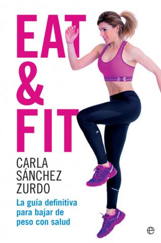 Libro Eat & Fit: La guía definitiva para bajar de peso con salud CLARA SANCHEZ