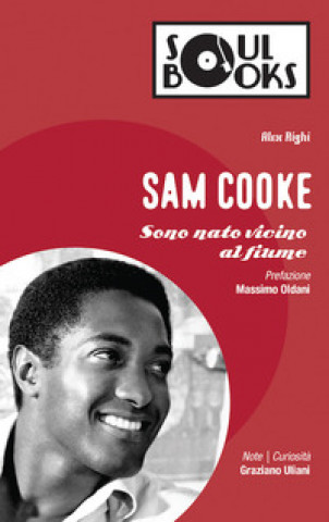 Kniha Sam Cooke. Sono nato vicino al fiume Alex Righi