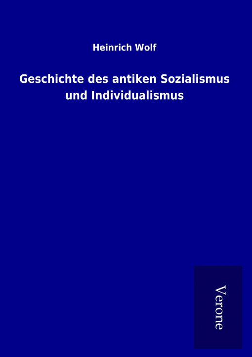 Książka Geschichte des antiken Sozialismus und Individualismus Heinrich Wolf